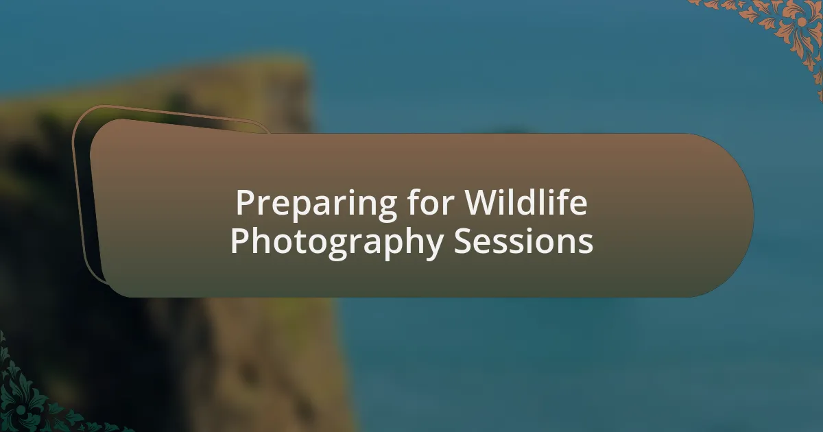 Preparing for Wildlife Photography Sessions