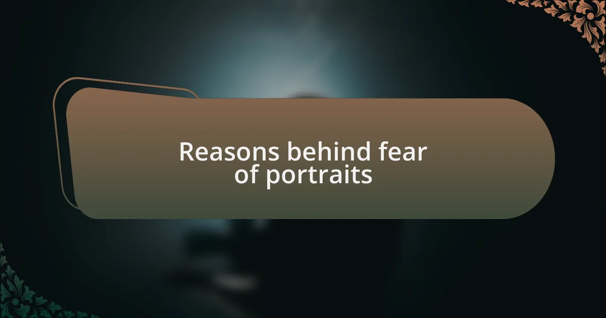 Reasons behind fear of portraits