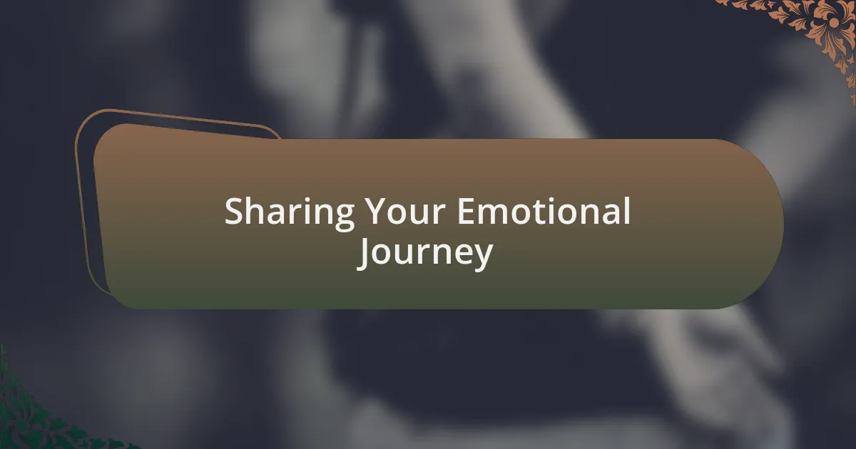 Sharing Your Emotional Journey