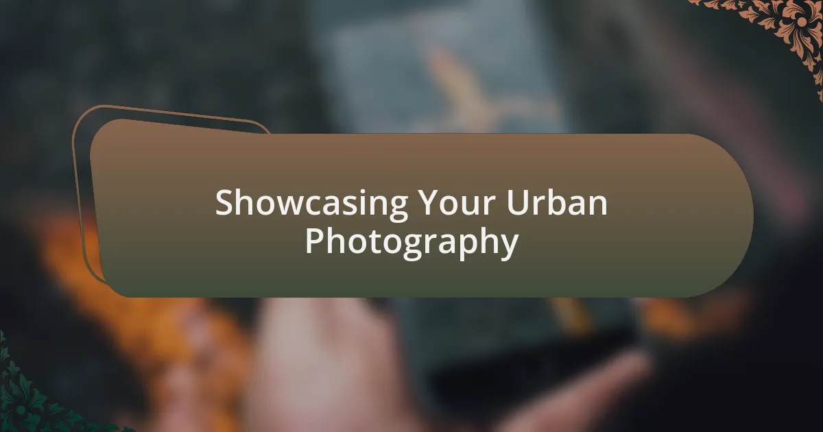 Showcasing Your Urban Photography
