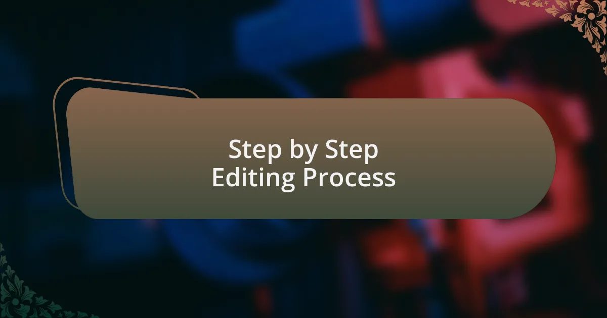 Step by Step Editing Process