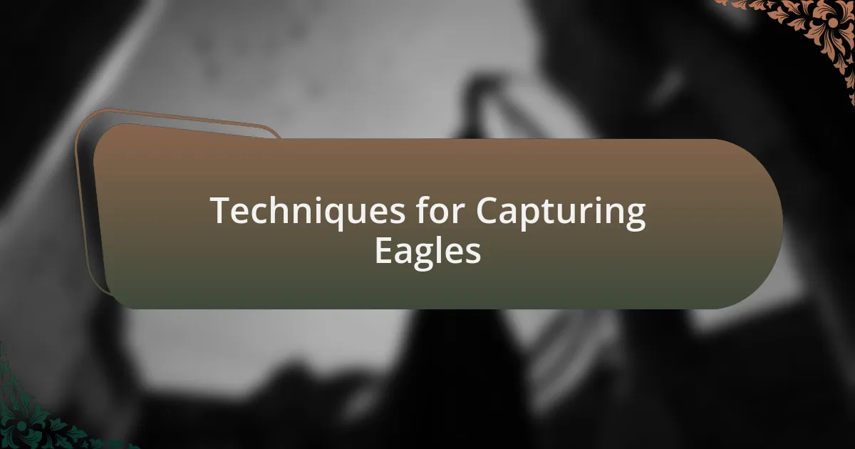 Techniques for Capturing Eagles