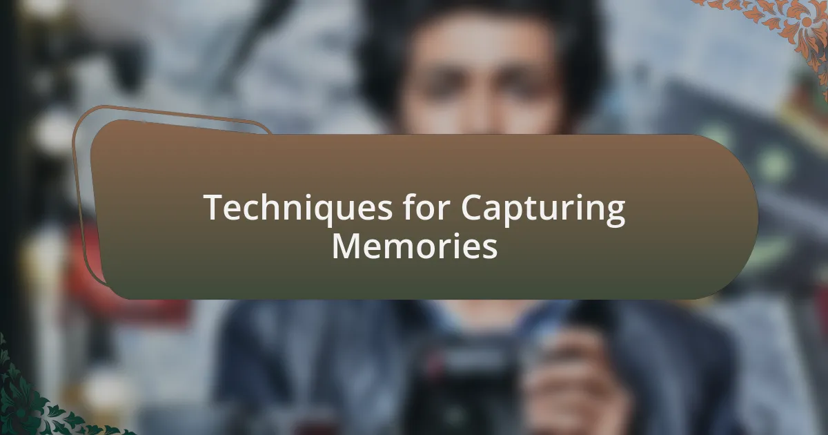 Techniques for Capturing Memories