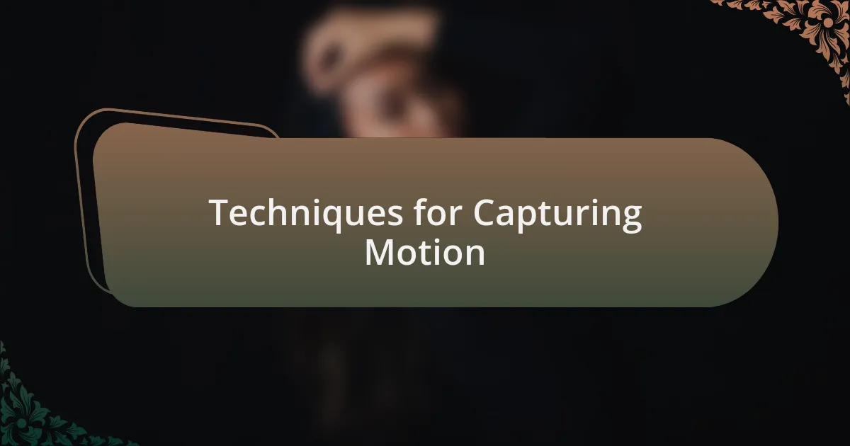 Techniques for Capturing Motion