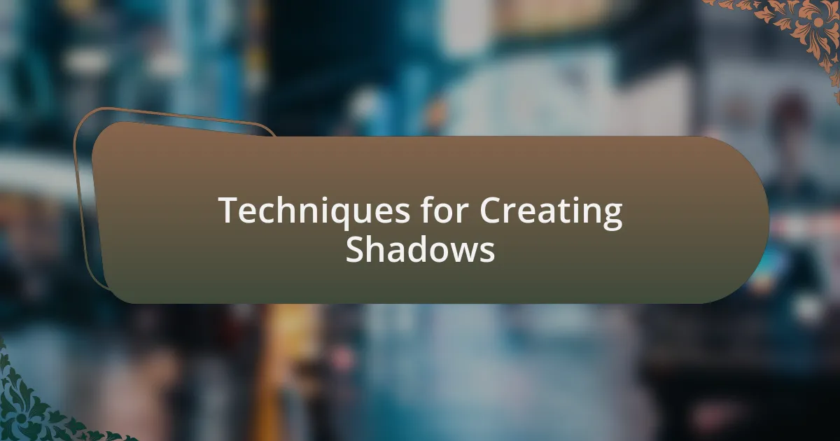 Techniques for Creating Shadows