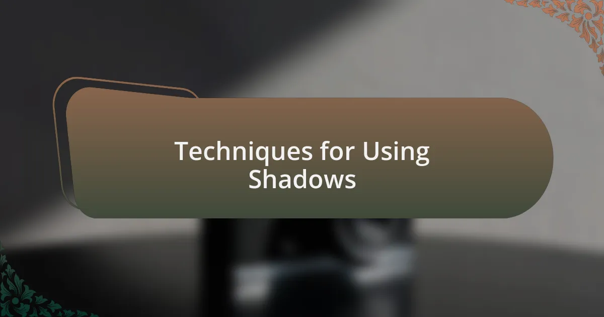 Techniques for Using Shadows