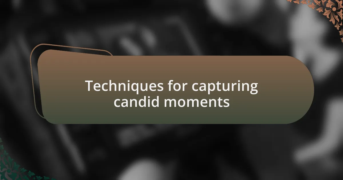 Techniques for capturing candid moments