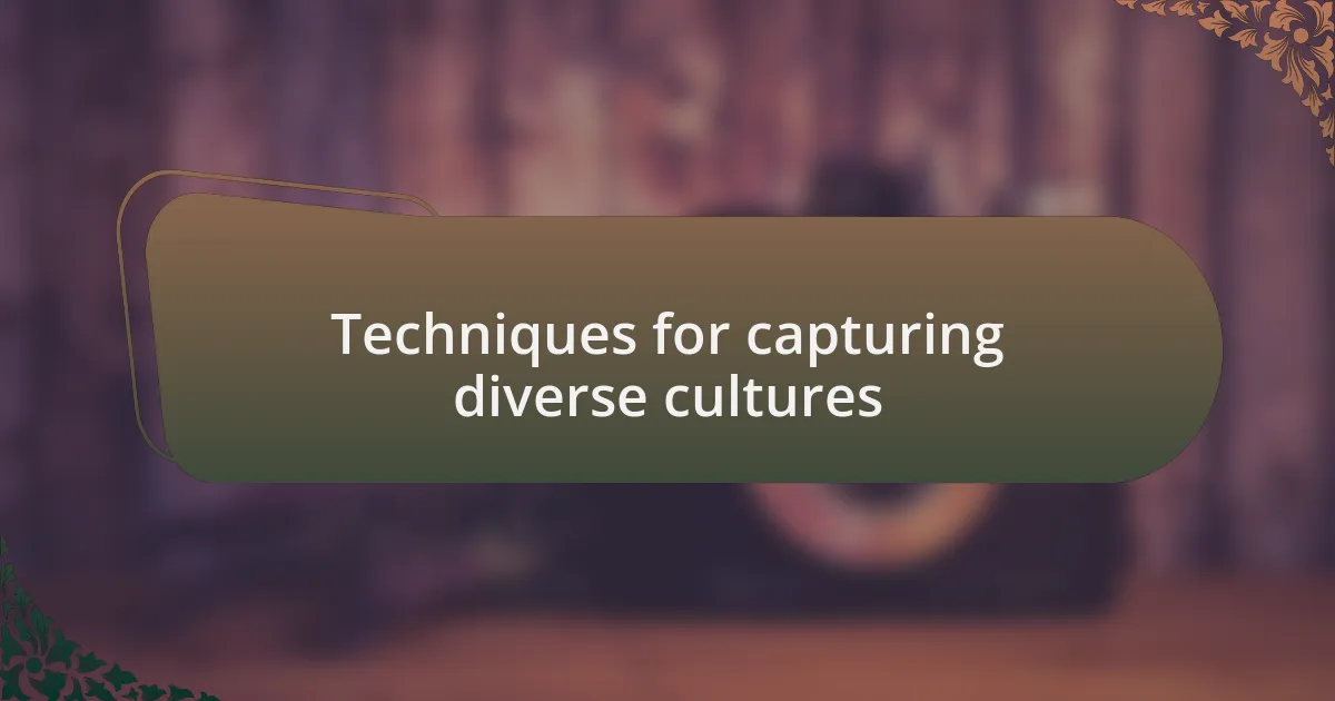 Techniques for capturing diverse cultures