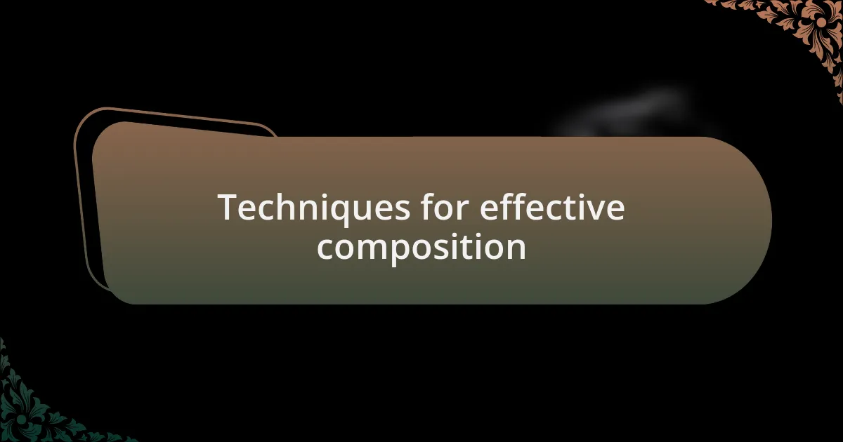 Techniques for effective composition