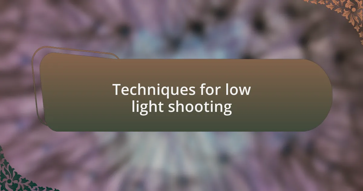 Techniques for low light shooting