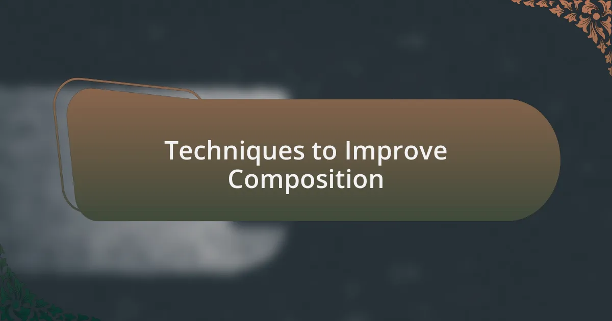 Techniques to Improve Composition