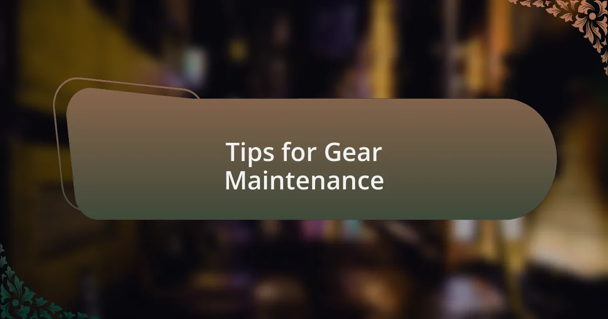 Tips for Gear Maintenance