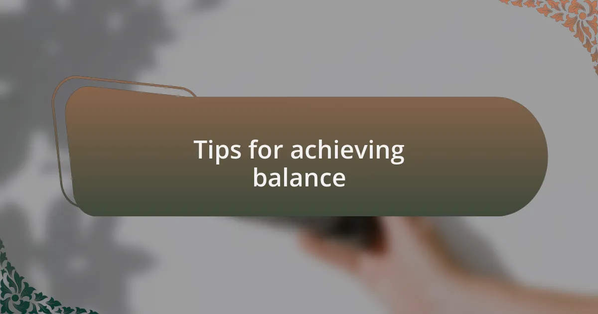 Tips for achieving balance