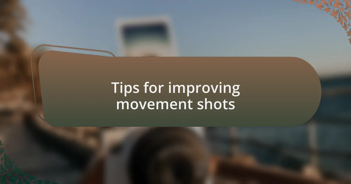 Tips for improving movement shots