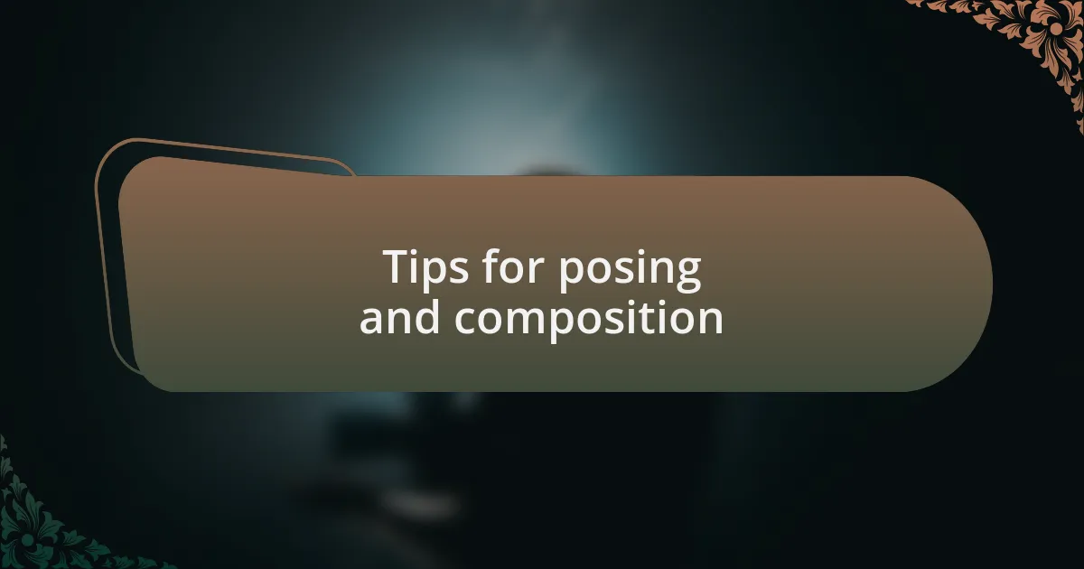 Tips for posing and composition