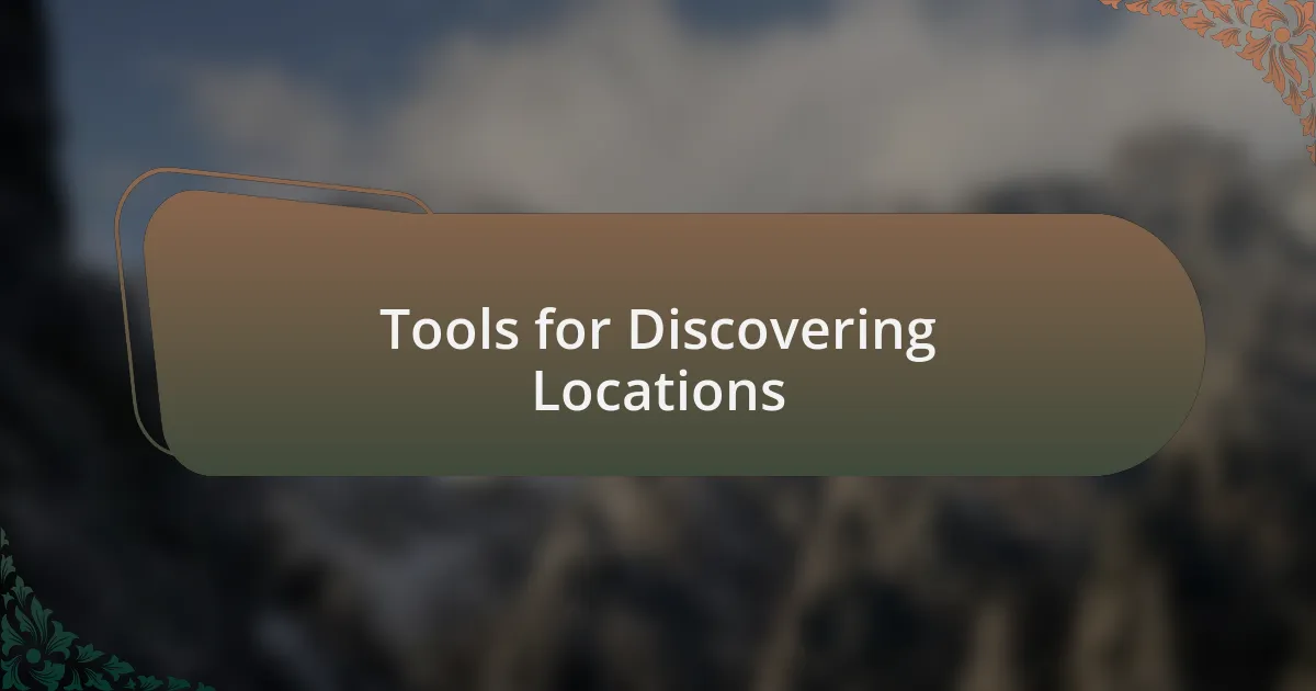 Tools for Discovering Locations