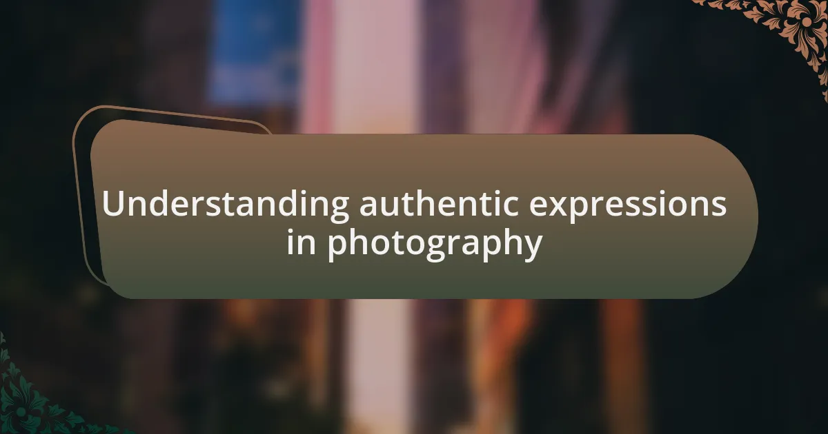 Understanding authentic expressions in photography