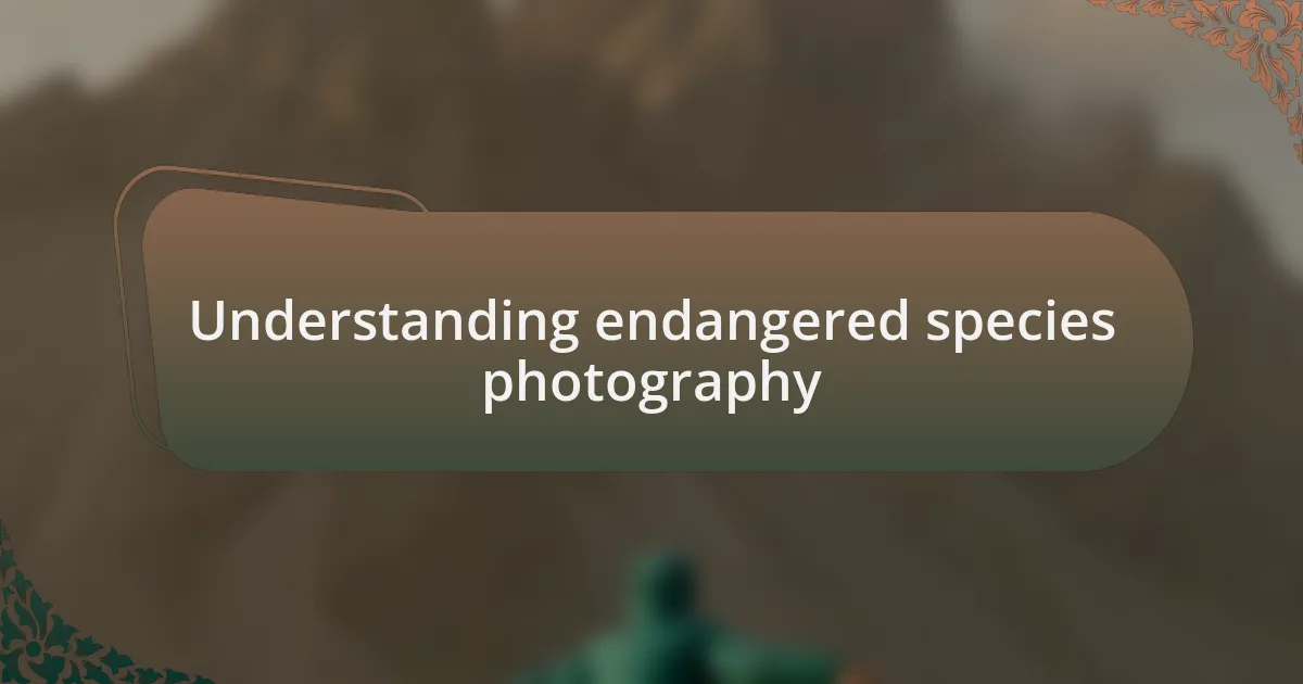 Understanding endangered species photography