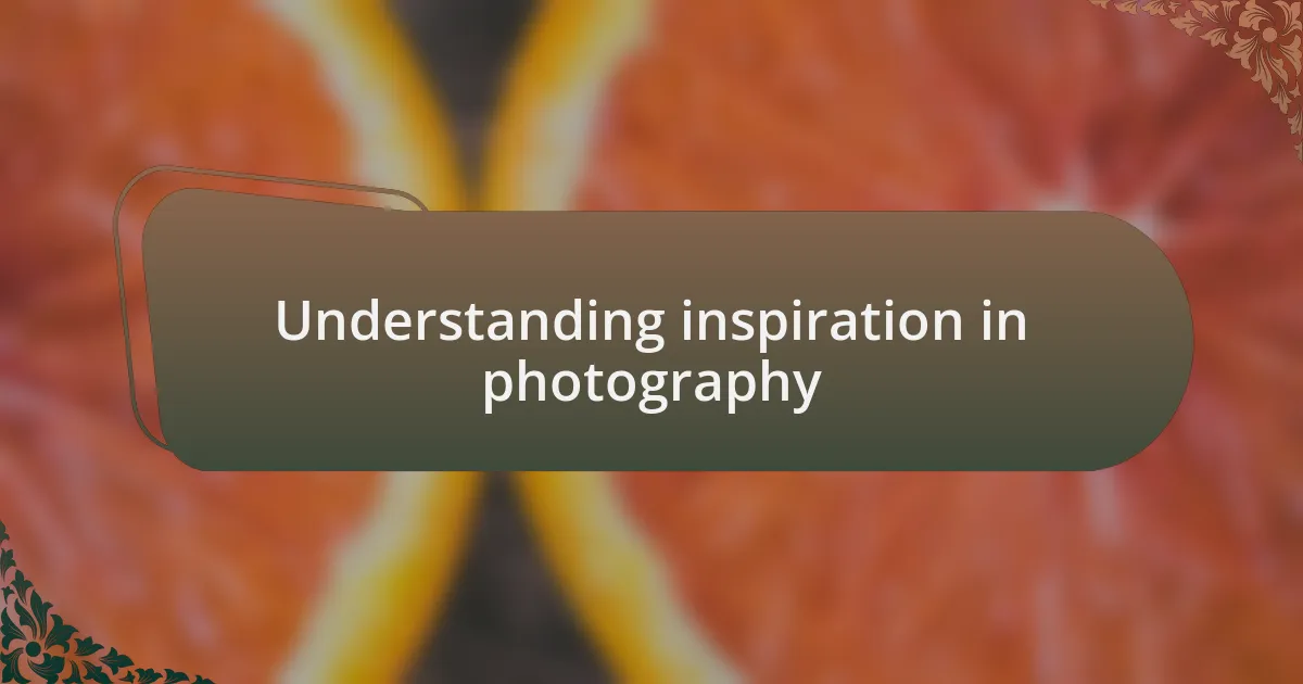 Understanding inspiration in photography