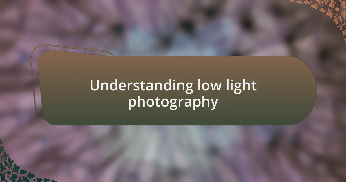 Understanding low light photography