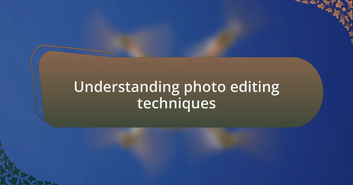 Understanding photo editing techniques