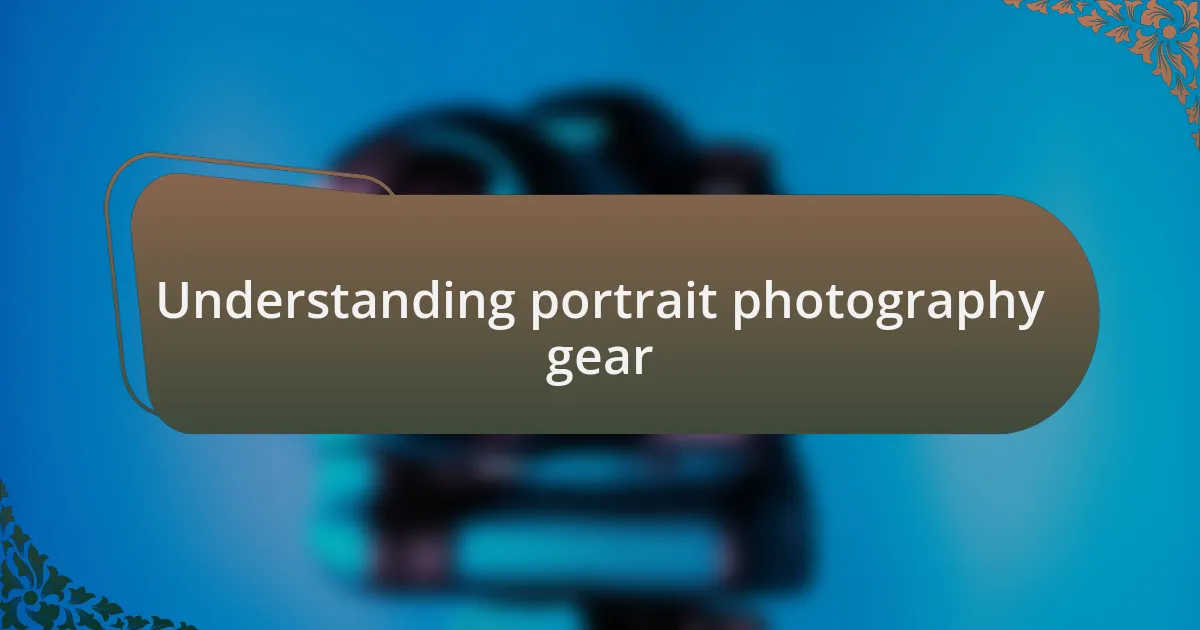 Understanding portrait photography gear