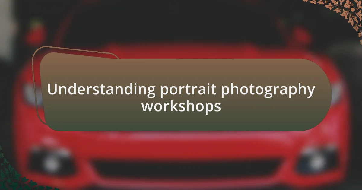 Understanding portrait photography workshops