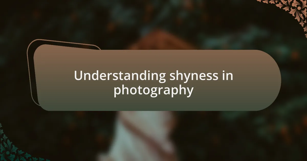 Understanding shyness in photography