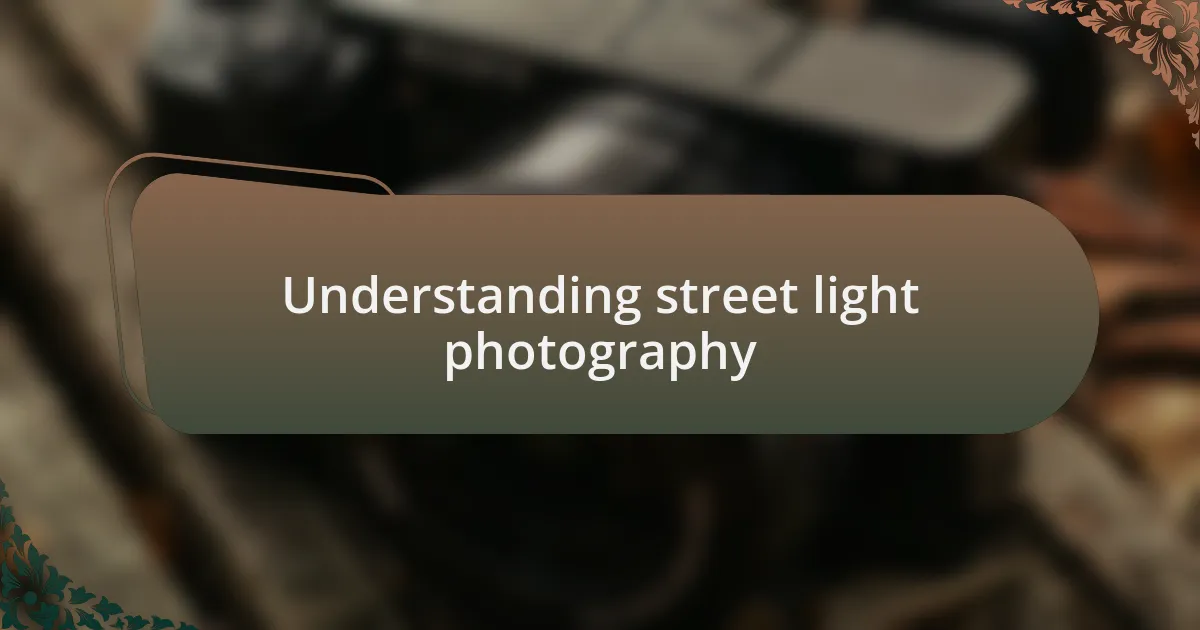 Understanding street light photography
