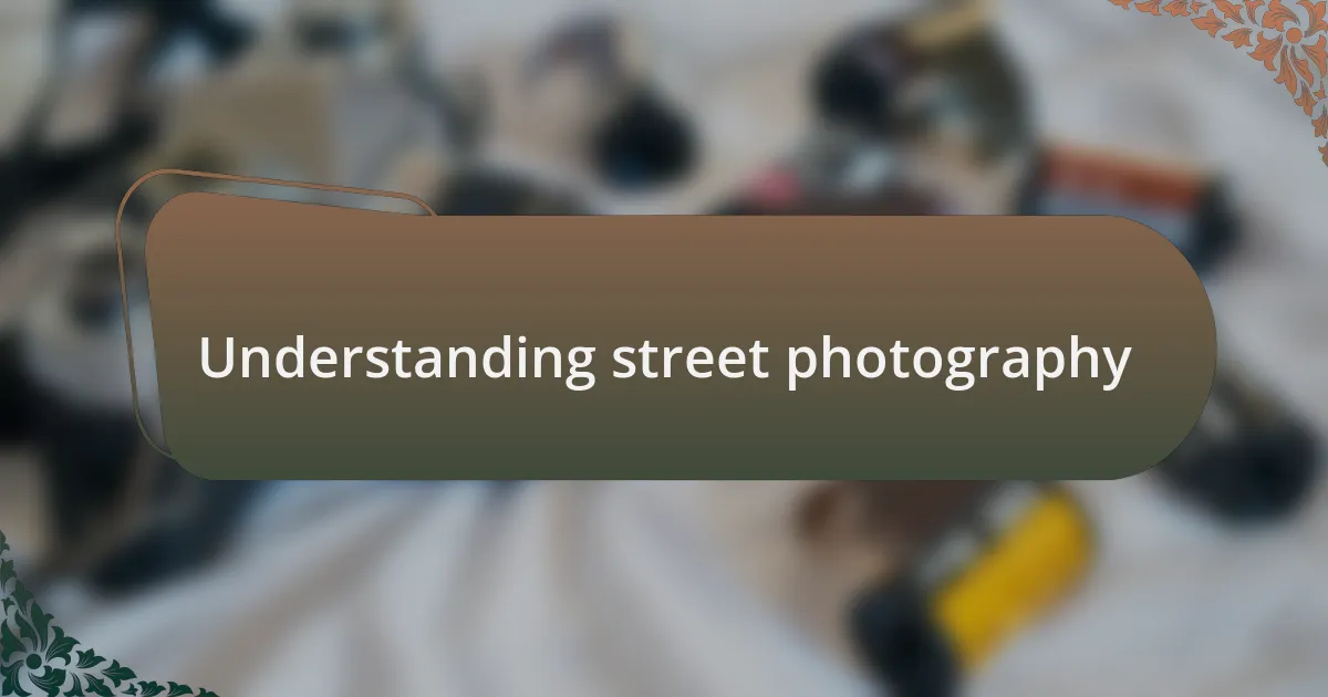 Understanding street photography