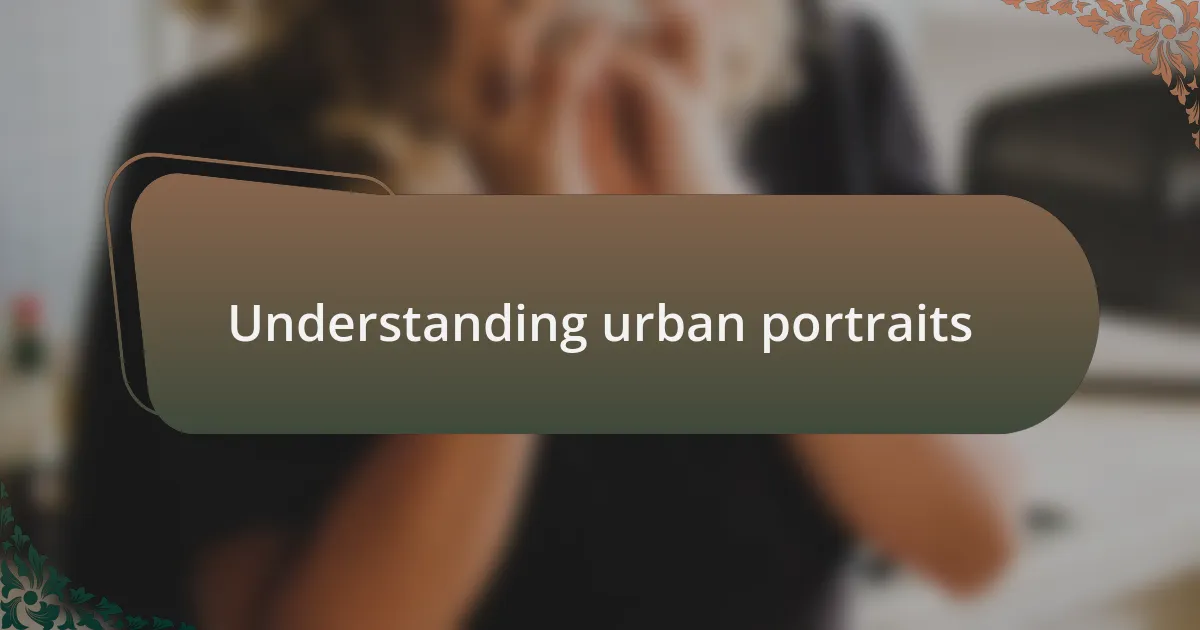 Understanding urban portraits