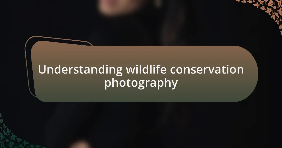 Understanding wildlife conservation photography
